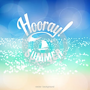 Vector background. Sea with reflections and blurred lights. Beautiful inscription Hooray Summer