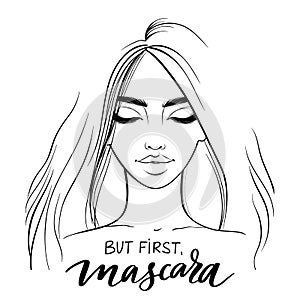 Vector beautiful girl portrait in sketch style and inscription But first, mascara.