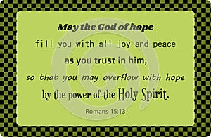 Vector: Bible text: May the God of hope fill you with all joy and peace....by the power of the Holy Spirit. Romans 15:13. bible