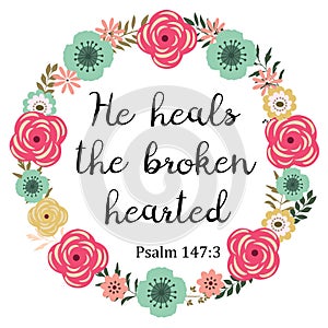 Vector Bible Verse. He heals the broken hearted.