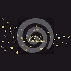 Vector black holiday background with hand drawn golden words be my Valentine and golden hearts