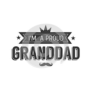 Vector black and white granddad sign illustration. I m a proud grandpa - text for gift. Congratulations label, badge