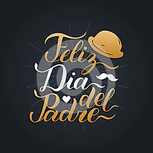 Vector calligraphy Feliz Dia Del Padre, translated Happy Fathers Day for greeting card, festive poster etc.