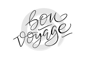 Vector calligraphy text Bon voyage made by black handwritten letters on white background. Designed for cards, posters