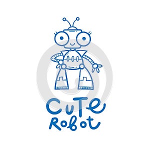 Vector card with  cute cartoon robot. Funny doodle character.