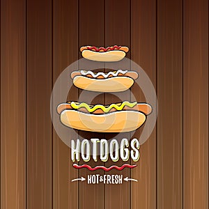 Vector cartoon hotdogs label isolated on wooden table background. Vintage hot dog poster or icon design element