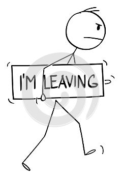 Vector Cartoon Illustration of Angry Unhappy Dissatisfied or Discontent Man Walking With I`m Leaving Sign