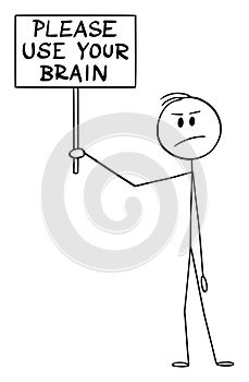 Vector Cartoon Illustration of Clever Frustrated Skeptic Man Holding Please Use Your Brain Sign