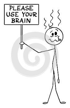 Vector Cartoon Illustration of Fool, Dummy or Stupid Man Holding Please Use Your Brain Sign