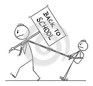 Vector Cartoon Illustration of Man, Father or Parent with Back to School Sign Dragging His Son or Boy in School