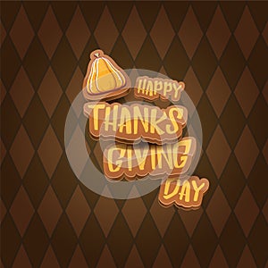 Vector cartoot Happy Thanksgiving day holiday label witn greeting text and orange pumpkin on tweed plaid check pattern