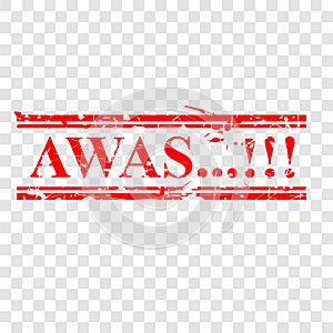 Simple Vector, Caution, Grunge Red Rubber Stamp, Awas, Beware in indonesia language, at transparent effect background