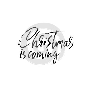 Vector Christmas calligraphy. Handwritten modern dry brush lettering. Typography poster. Christmas is coming.