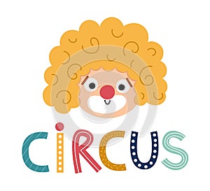 Vector clown face. Circus artist avatar clipart with lettering. Amusement holiday icon. Cute funny festival character clip art.
