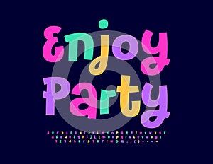 Vector colorful poster Enjoy Party. Playful style Font. Bright Trendy Alphabet Letters and Number