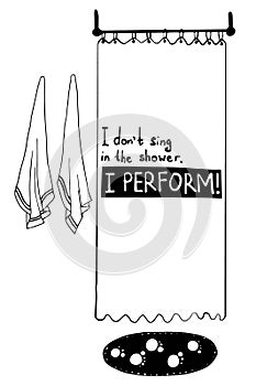 Vector curtain in the bath with inscription I DON`T SING IN THE SHOWER I PERMORM and two towel in the wall