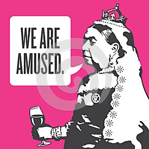 Queen Victoria We Are Amused Illustration.