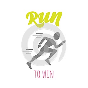 Vector flat style poster with fast jogging man icon and hand drawn lettering Run to win for sport team, runner club, triathlon