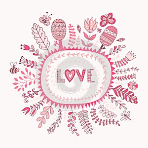 Vector floral frame and love lettering. The word love. Romantic background. Botanical elements flowers and leaf.