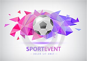 Vector football abstract design template for soccer covers, banners, sport placards, posters and flyers with ball. Facet