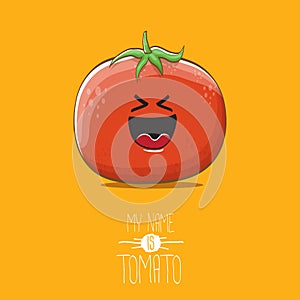 Vector funny cartoon cute red tomato character isolated on orange background. My name is tomato. summer vegetable funky