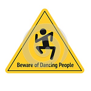 Vector funny road sign for bar or night club. Beware of dancing people. Yellow attention signs. Flat design.