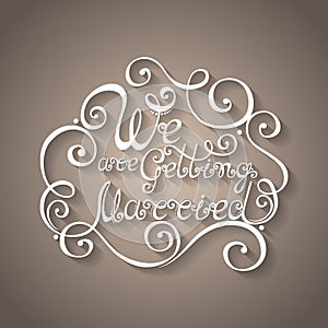 Vector We are Getting Married Inscription, St. Valentine's Day Symbol, Wedding