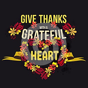 Vector give thanks with a grateful heart. Happy Thanksgiving Day card template.