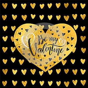 Vector golden foil handwritten lettering quote Be my Valentine Calligraphy drawn text Valentines Day hearts gold pattern