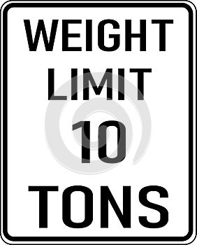 Vector graphic of a black Weight Limit 10 Tons MUTCD highway sign. It consists of the wording Weight Limit 10 Tons contained in a