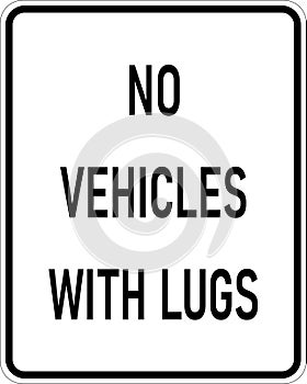 Vector graphic of a usa No Vehicles with Lugs MUTCD highway sign. It consists of the wording No Vehicles with Lugs contained in a