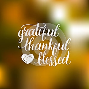 Vector Grateful Thankful Blessed lettering on blurred background.