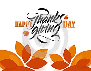Vector greeting card with calligraphic brush lettering composition of Happy Thanksgiving Day with fall leaves.