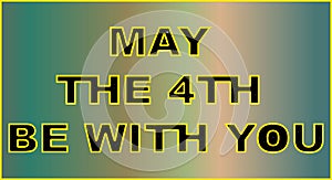 Vector greeting card template for May the 4th be with you holiday