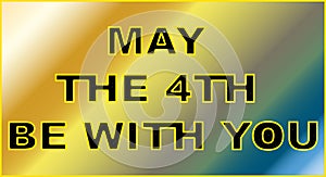 Vector greeting card template for May the 4th be with you holiday