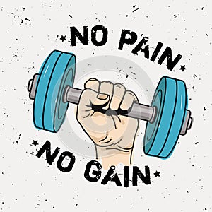 Vector grunge illustration of hand with dumbbell and motivational phrase `No pain no gain`