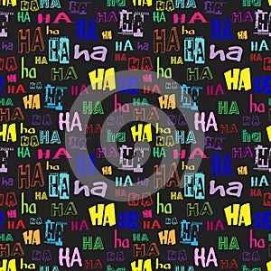 Vector. HA HA seamless pattern. Funny background suitable for paper or textile print, card or web background. Black background.