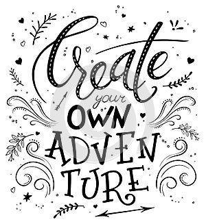 Vector hand drawing lettering phrase - create your own adventure