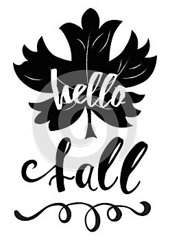 Vector hand drawn black maple leaf inspirational text Hello Fall on white background. Print, banner, logo, sign, label