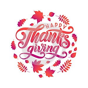 Vector Hand drawn Happy Thanksgiving Lettering text, , fallen leaves in circle shape, frame. Autumn festive calligraphy.