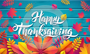 Vector Hand drawn Happy Thanksgiving typography poster with fallen leaves on wood turquoise background