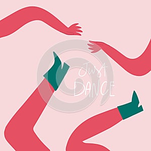 Vector hand drawn illustration. Body part in dynamic, quote Just dance