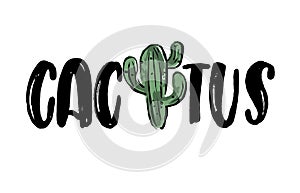 Vector hand drawn illustration. Phrases Cactus, cactus lettering