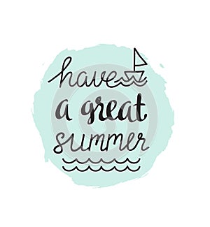 Vector hand drawn illustration with stylish calligraphy - 'Have a great summer'