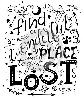 Vector hand drawn inspiration lettering quote - find a wonderful place to get lost. Can be used as a motivation card, a