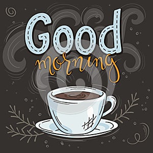Vector hand drawn inspiration lettering quote - good morning with streaming cup of coffee, brunch and swirl. Can be used as nice c