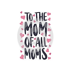 Vector hand drawn lettering quote. Mother`s day holiday greeting card template