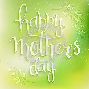 Vector hand drawn mothers day lettering. On a green blur backdrop is a quote - happy mothers day