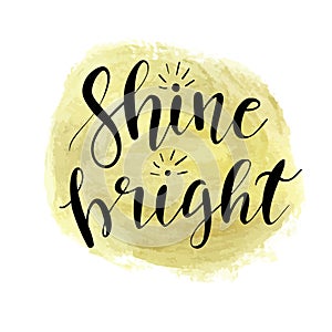 Vector hand drawn motivational and inspirational quote - Shine bright. Calligraphic poster
