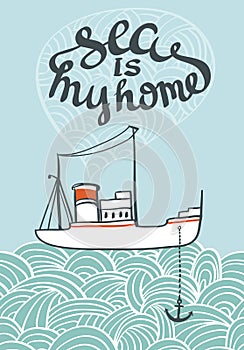 Vector hand drawn typography sea poster with ship and waves.